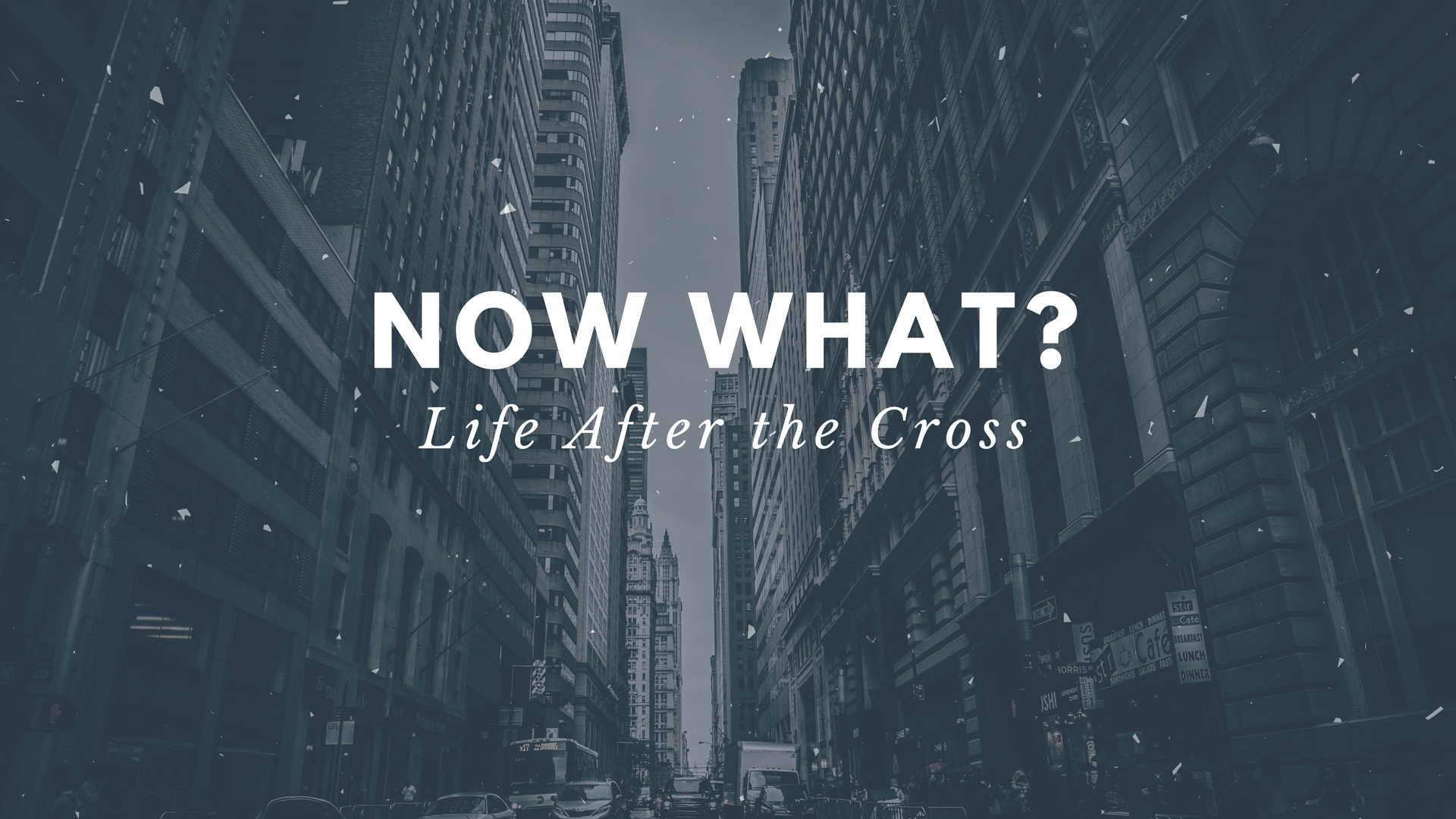 Now What? Life after the cross